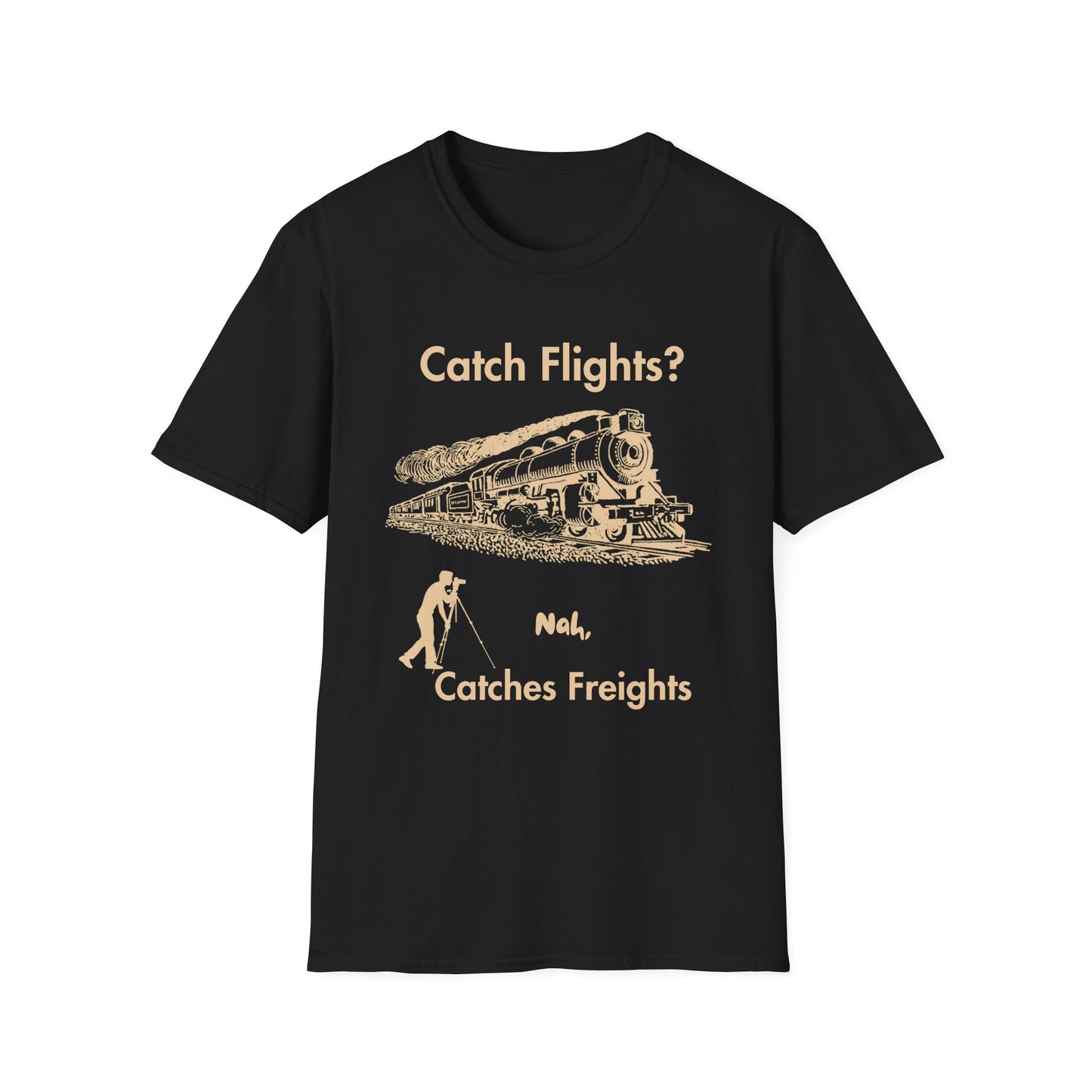 Catch Freights Not Flights freight train railfan t-shirt