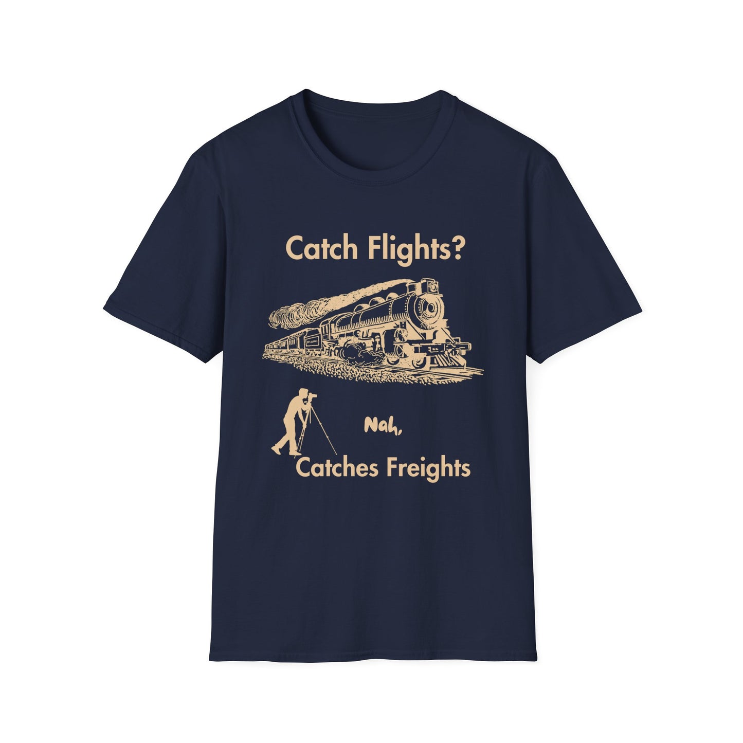 Catch Freights Not Flights freight train railfan t-shirt