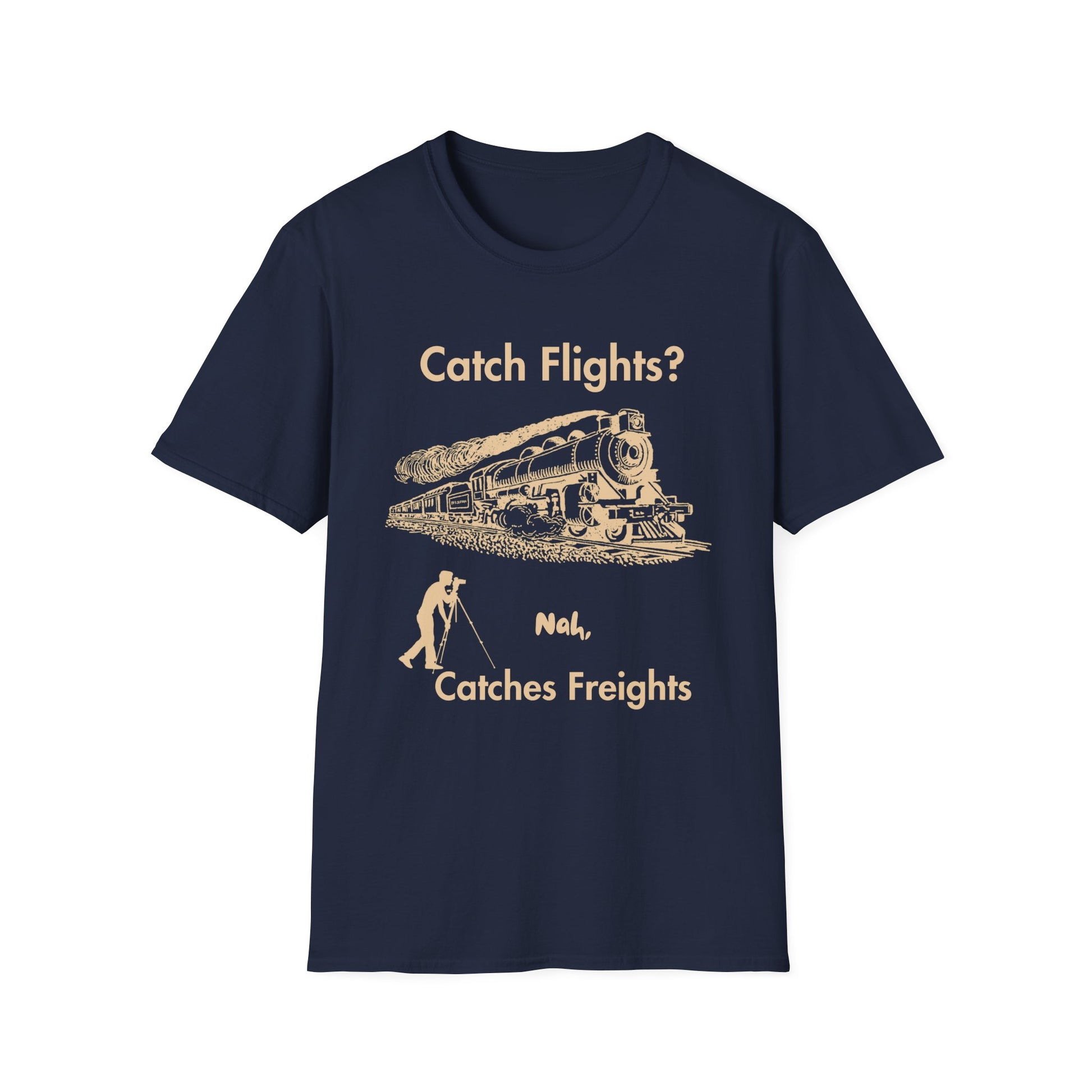 Catch Freights Not Flights freight train railfan t-shirt