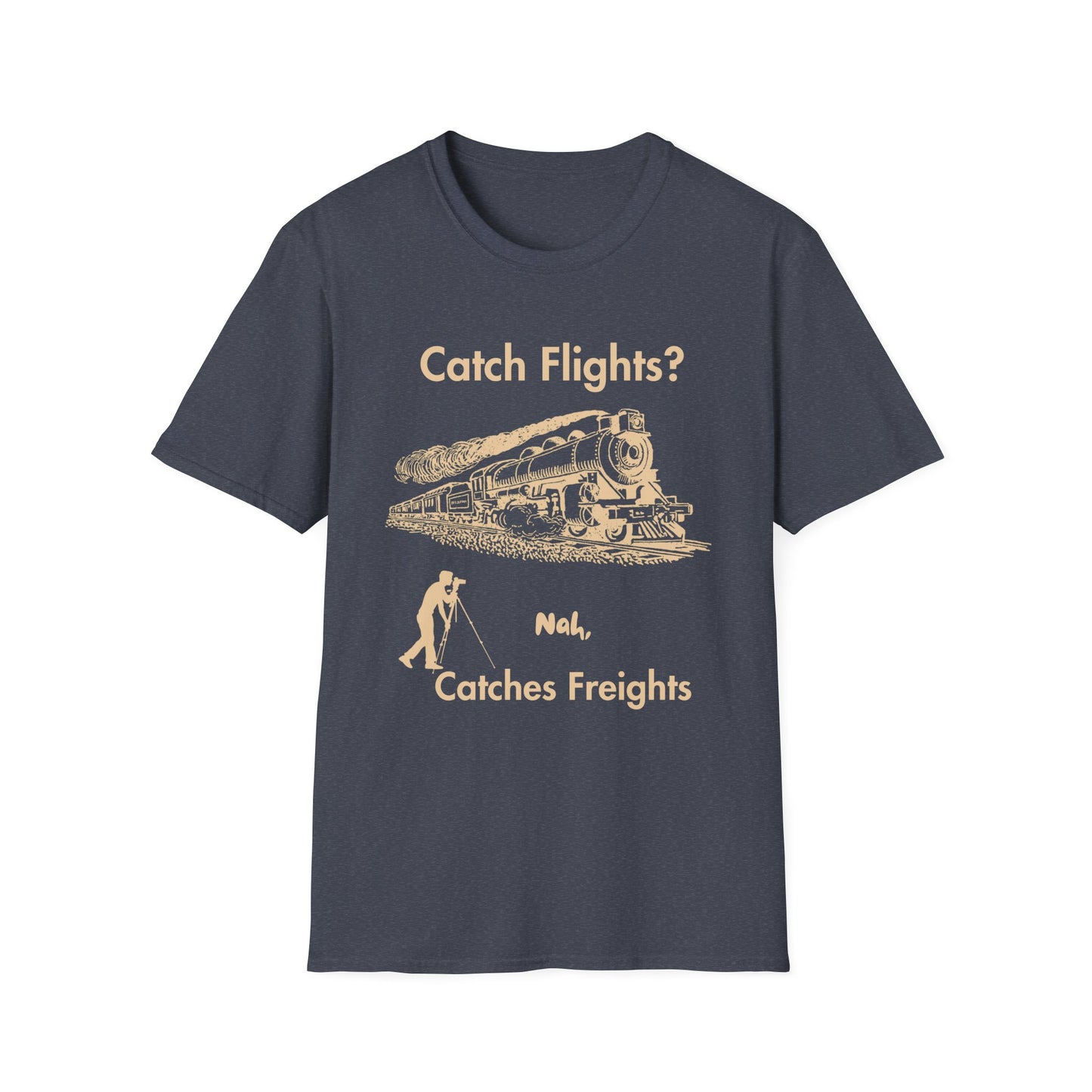 Catch Freights Not Flights freight train railfan t-shirt